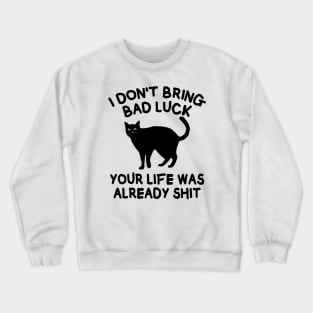 Funny black cat saying Crewneck Sweatshirt